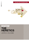Image for Know the Heretics (Includes Free Streaming Video)