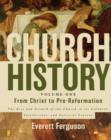 Image for Church History : v. 1 : From Christ to the Pre-Reformation - The Rise and Growth of the Church in Its Cultural, Intel