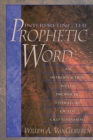 Image for Interpreting the Prophetic Word : An Introduction to the Prophetic Literature of the Old Testament