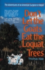 Image for Don&#39;t Let the Goats Eat the Loquat Trees : The Adventures of an American Surgeon in Nepal