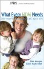 Image for What Every Mom Needs : Meet Your Nine Basic Needs (and be a Better Mom)