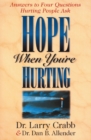 Image for Hope When You&#39;re Hurting : Answers to Four Questions Hurting People Ask