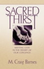 Image for Sacred Thirst : Meeting God in the Desert of Our Longings