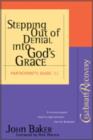 Image for Stepping Out of Denial into God&#39;s Grace : Participant&#39;s Guide