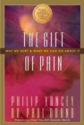 Image for The Gift of Pain : Why We Hurt and What We Can Do About It