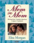 Image for Mom to Mom : Moving from Unspoken Questions to Quiet Confidence