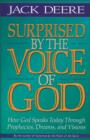 Image for Surprised by the Voice of God : How God Speaks Today Through Prophecies, Dreams, and Visions
