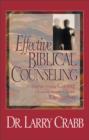 Image for Effective Biblical Counseling : A Model for Helping Caring Christians Become Capable Counselors