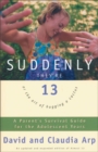 Image for Suddenly They&#39;re 13 : A Parent&#39;s Survival Guide for the Adolescent Years