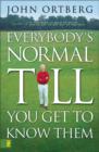 Image for Everybody&#39;s Normal Till You Get to Know Them