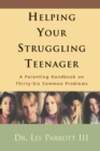 Image for Helping Your Struggling Teenager : A Parenting Handbook on Thirty-Six Common Problems