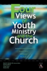 Image for Four Views of Youth Ministry and the Church : Inclusive Congregational, Preparatory, Missional, Strategic