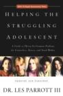 Image for Helping the Struggling Adolescent : A Guide to Thirty-six Common Problems for Counselors, Pastors, and Youth Workers