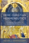 Image for Mere Christian Hermeneutics : Transfiguring What It Means to Read the Bible Theologically