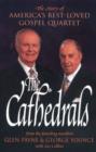 Image for The &quot;Cathedrals&quot; : The Story of America&#39;s Best-loved Gospel Quartet