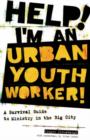 Image for Help! I&#39;m an Urban Youth Worker!