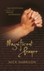 Image for Magnificent Prayer : 366 Devotions to Deepen Your Prayer Experience