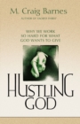 Image for Hustling God : Why We Work So Hard for What God Wants to Give
