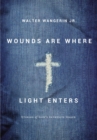Image for Wounds Are Where Light Enters