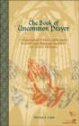 Image for The Book of Uncommon Prayer : Contemplative and Celebratory Prayers and Worship Services for Youth Ministry