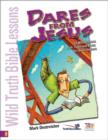 Image for Wild Truth Bible Lessons : Dares from Jesus - 12 Wild Lessons with Truth and Dares for Junior Highers