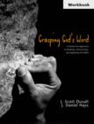 Image for Grasping God&#39;s Word Workbook : A Hands-On Approach to Reading, Interpreting, and Applying the Bible