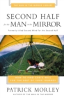 Image for Second Half for the Man in the Mirror : How to Find God&#39;s Will for the Rest of Your Journey