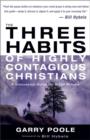 Image for The Three Habits of Highly Contagious Christians : A Discussion Guide for Small Groups