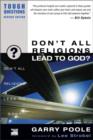 Image for Don&#39;t All Religions Lead to God?