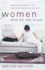 Image for Women Who Do Too Much : How to Stop Doing It All and Start Enjoying Your Life