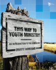Image for This Way to Youth Ministry : An Introduction to the Adventure