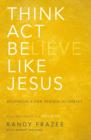 Image for Think, Act, Be Like Jesus : Becoming a New Person in Christ