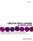 Image for Creative Bible Lessons in Revelation : 12 Futuristic Sessions on Never-Ending Worship