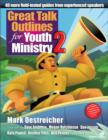 Image for Great Talk Outlines for Youth Ministry 2 : 40 More Field-tested Guides from Experienced Speakers