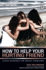 Image for How to Help Your Hurting Friend : Clear Guidance for Messy Problems
