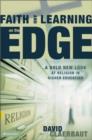 Image for Faith and Learning on the Edge : A Bold New Look at Religion in Higher Education