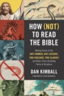Image for How (Not) to Read the Bible : Making Sense of the Anti-women, Anti-science, Pro-violence, Pro-slavery and Other Crazy-Sounding Parts of Scripture