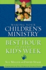 Image for Making Your Children&#39;s Ministry the Best Hour of Every Kid&#39;s Week