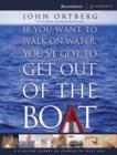 Image for If You Want to Walk on Water, You&#39;ve Got to Get Out of the Boat : A 6-session Journey on Learning to Trust God