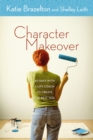 Image for Character Makeover : 40 Days with a Life Coach to Create the Best You