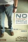 Image for No Perfect People Allowed : Creating a Come-as-you-are Culture in the Church