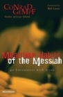 Image for Mealtime habits of the Messiah  : 40 encounters with Jesus