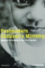 Image for Postmodern Children&#39;s Ministry : Ministry to Children in the 21st Century Church