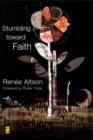 Image for Stumbling Toward Faith : My Longing to Heal from the Evil That God Allowed
