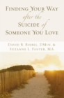 Image for Finding Your Way after the Suicide of Someone You Love