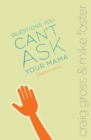 Image for Questions You Can&#39;t Ask Your Mama About Sex