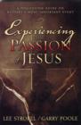 Image for Experiencing the Passion of Jesus : A Discussion Guide on History&#39;s Most Important Event