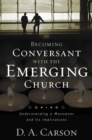 Image for Becoming Conversant with the Emerging Church : Understanding a Movement and Its Implications