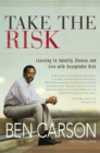 Image for Take the Risk : Learning to Identify, Choose, and Live with Acceptable Risk