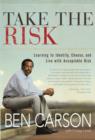 Image for Take the Risk : Learning to Identify, Choose, and Live with Acceptable Risk